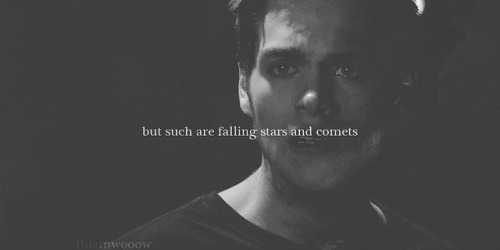 you are damaged, broken and upset, you fall into the abyss. but such are falling stars and comets.