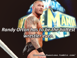 thewweconfessions:  “Randy Orton has to