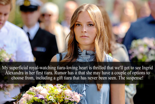 “My superficial royal-watching tiara-loving heart is thrilled that we’ll get to see Ingrid Ale