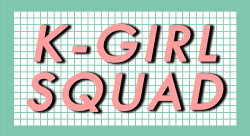 kgirlsquad:  â€œK-Girl Squad is about