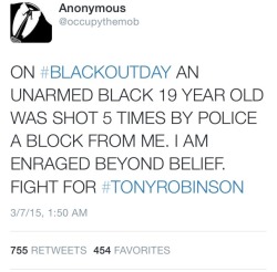 krxs10:  !!!!!!!!!!!!! LOOK AT THIS SHIT !!!!!!!!!!!!!An Unarmed Black teen was just shot dead by police on #BlackOut Day.19-year-old unarmed teen, Tony Robinson, was shot and killed by police in Madison, Wisconsin last Friday night. According to several