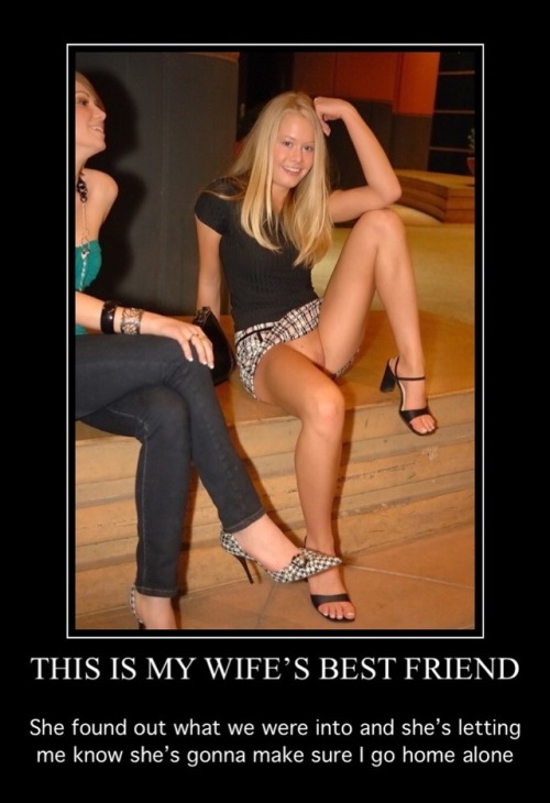 Wife needs a friend like this……