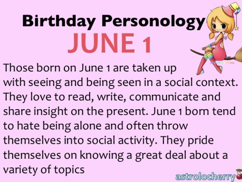 astrolocherry:  Birthday Personology June 1 Sun: Gemini Ruling Planet: The Sun Strengths: Fun, Verbally Articulate, Visually Perceptive Weaknesses: Impatient, Distractible, Temperamental 