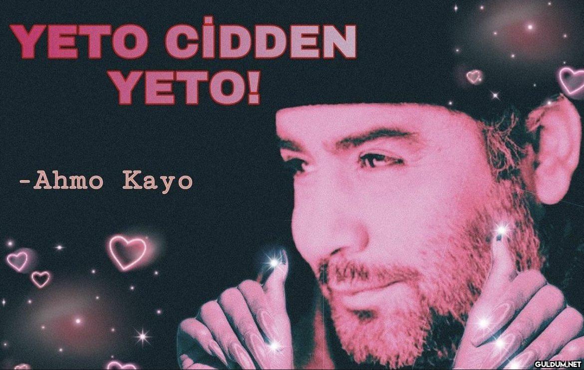 YETO CİDDEN YETO! -Ahmo...