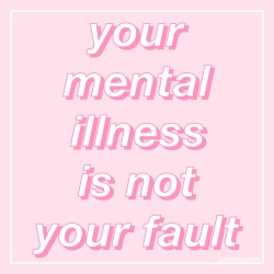 sadpandanet:  your mental illness is not your fault 