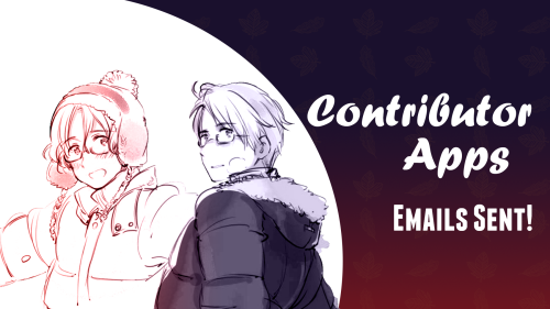 hwsnabroszine: Hello everyone, results for the contributor applications have been sent! Make sure to