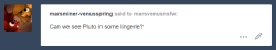 marsvenusnsfw:I had to ask the question to