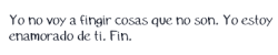 el-suicidio-no-es-cobardia:  vida-encolores:  No voy a fingir …   y fin.