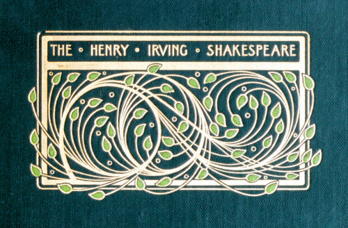The Henry Irving ShakespeareGresham Publishing Co. - c.1906Cover design by Talwin Morris