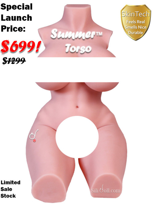 NEW Summer™ Torso #sexdoll is here!  SPECIAL – Reduced launch price of only US$ 699TUMBLR EXTRA SPEC