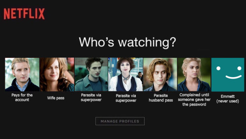 rosaliehaleswife: The Cullens’ Netflix accountno I’m not taking criticism at this time