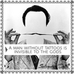 fernandovelezzz:  A man without tattoos is invisible to the gods. ᔕᗩᒪⅤᗩᖙᗝᖇ ᖙᗩᒪᓰ #salvadordali #quote #master #genius #tattoo #design 