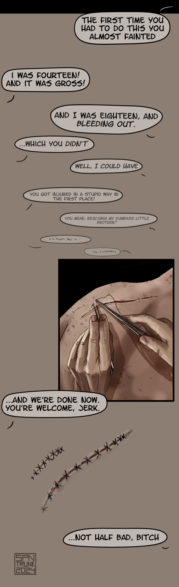 They keep arguing amicably this page, which also shows Sam doing the stitches. It finishes with the following dialogue: "and we're done now. you're welcome, jerk". Dean answers: "not half bad, bitch".