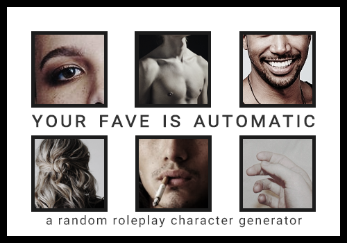 macfustythemes:Your Fave Is Automatic is a random roleplay character generator intended for fun or i