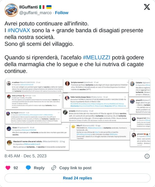 Avrei potuto continuare all'infinito. I #NOVAX sono la + grande banda di disagiati presente nella nostra società.  Sono gli scemi del villaggio.   Quando si riprenderà, l'acefalo #MELUZZI potrà godere della marmaglia che lo segue e che lui nutriva di cagate continue. pic.twitter.com/EsVanuf12A  — IlGuffanti 🇮🇹 🇺🇦 (@guffanti_marco) December 5, 2023