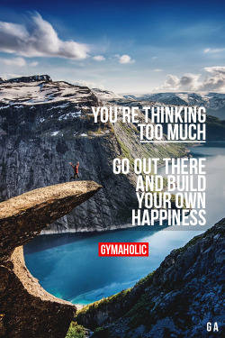 gymaaholic:  Build your own happiness! More motivation -&gt; http://www.gymaholic.co 