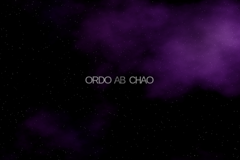 Post by: Beniaminus (quote, picture) Approved by: Lana  Ordo ab Chao   Out of Chaos Comes Order (Fre