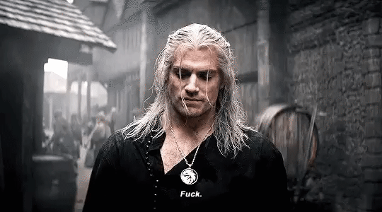 Geralt the Witcher mutters "Fuck"