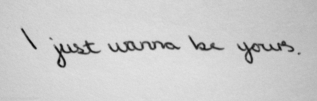wordsto-remember: Arctic Monkeys - I wanna be yours 