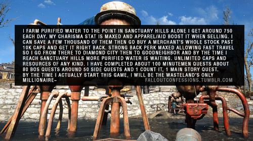 falloutconfessions:“I farm purified water to the point in Sanctuary Hills alone I get around 750 eac