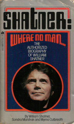 Shatner: Where No Man, by William Shatner, Sandra Marshak and Myrna Culbreath (Tempo Books, 1979).From a charity shop in Nottingham