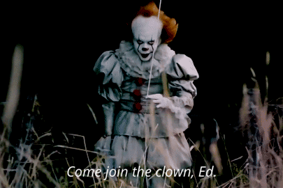 fuckyeahpennywise:“Come join the clown, Ed…”