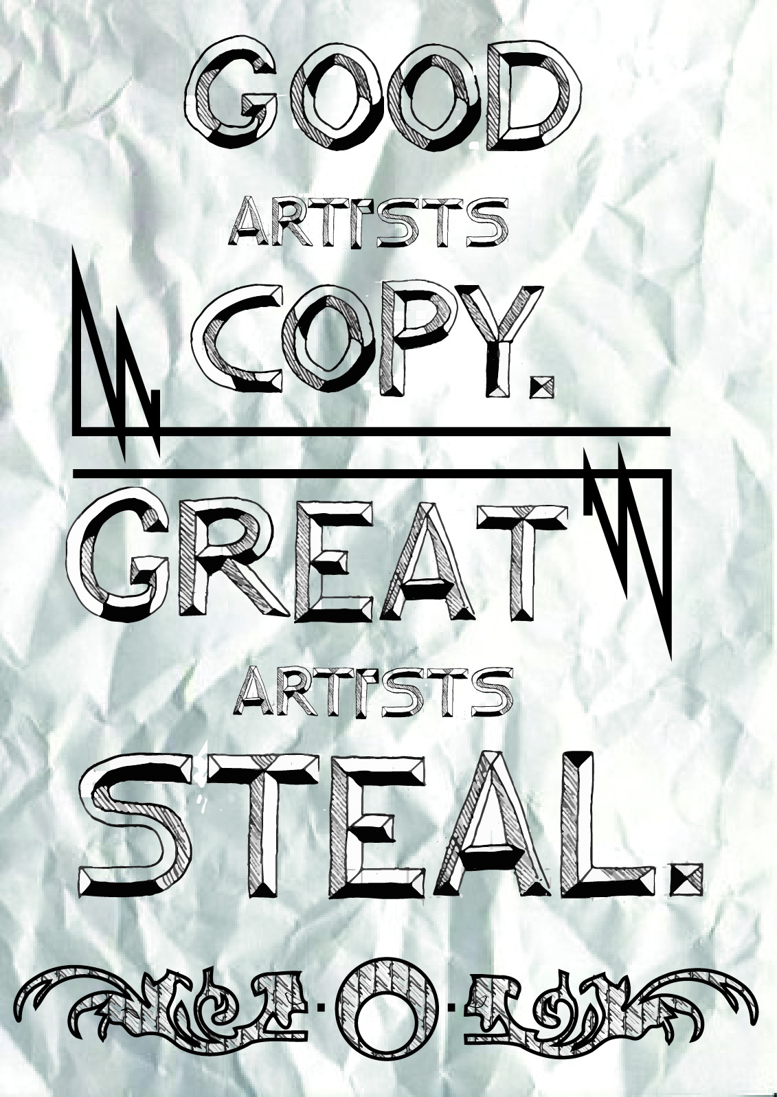 Good artists copy, great artists steal.