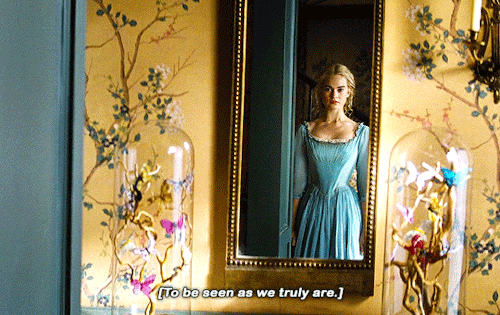 Would who she was, who she really was, be enough? —Cinderella (2015)