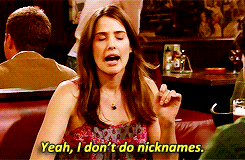 scherbatskyjr:     &ldquo;I know for a fact that Robin hates nicknames.&rdquo;