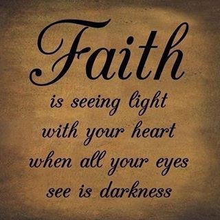 Faith is seeing light with your heart when all your eyes see is darkness.#motivation #inspiration #f