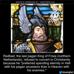 mindblowingfactz:    Redbad, the last pagan