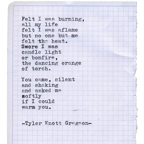 tylerknott:Typewriter Series #2792 by Tyler Knott Gregson.*Podcast is still up and running and needi