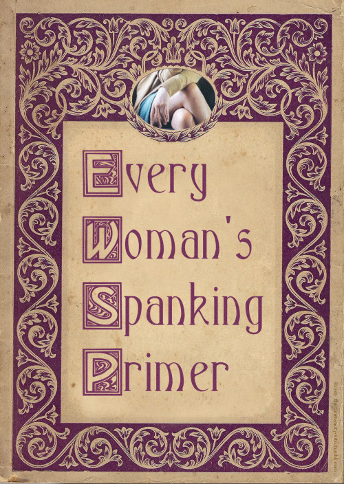 Every Woman’s Spanking Primer - Being A Wife In Chargeoriginal series by this time i want you 