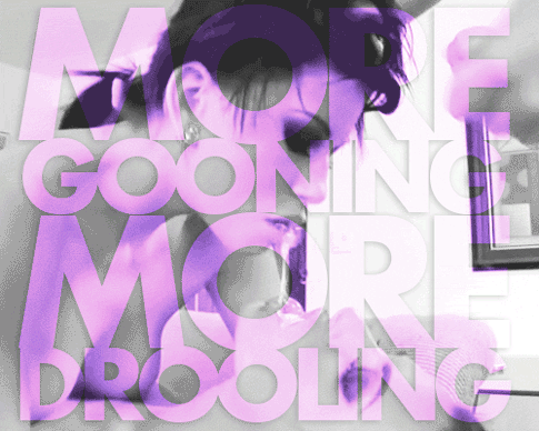 itsdangeroustogoonalone:  if you aren’t drooling when you goon, you aren’t doing