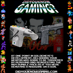 didyouknowgaming:  Goldeneye 007.  http://www.nowgamer.com/features/921602/the_making_of_goldeneye.html  As cool as this sounds, it would&rsquo;ve caused problems.