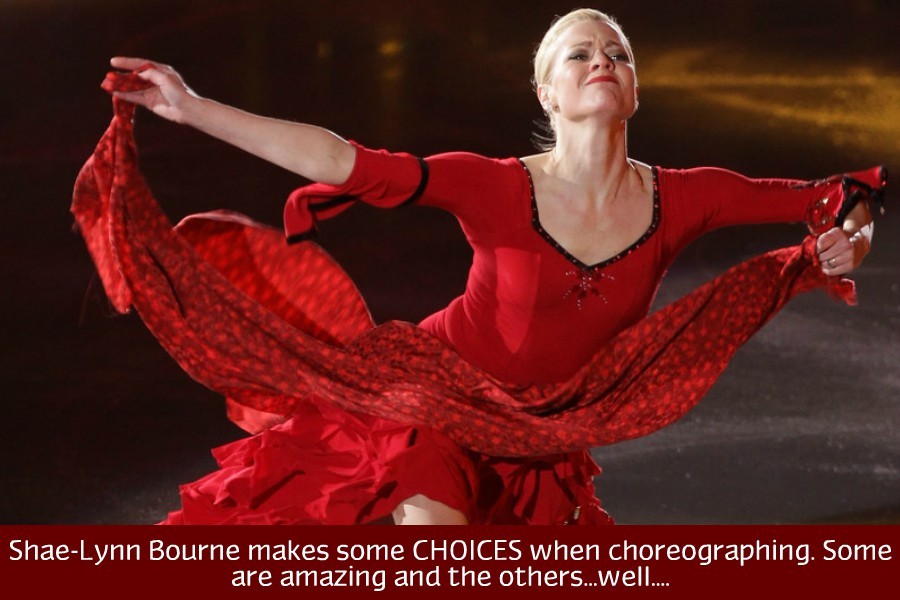 “Shae-Lynn Bourne makes some CHOICES when choreographing. Some are amazing and the others…well….“