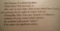 960kilometers:  baciamiidifetti:  amarefinoasanguinare:  stringimieportamivia:  vogliochediventifortee:  lelacrimedopoiltuonome:  tumihairesadebole:  Adesso.  mi fa pensare così tanto a lei, sto pezzo di librosento la sua voceanzi, non la mia e la suauna