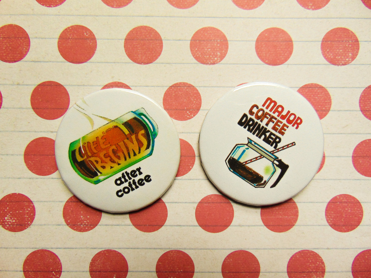 luke-warm-art: Major Coffee Drinker / Life Begins After Coffee - Vintage Button A
