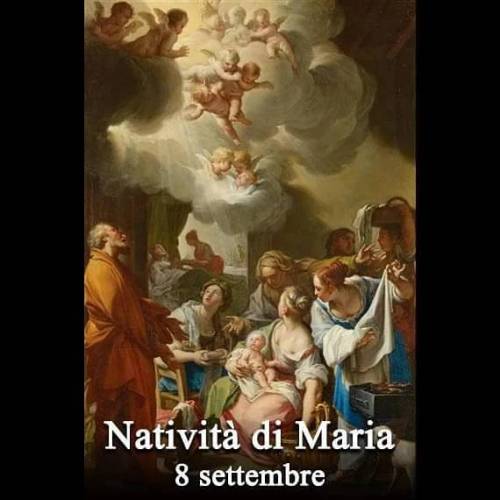 Natività della Beata Vergine Maria
I fortunati genitori di Maria furono S. Gioachino e S. Anna. La nascita della SS. Vergine fu preannunziata fin dall'inizio quando il Signore promise all'umanità decaduta un'altra donna che avrebbe...