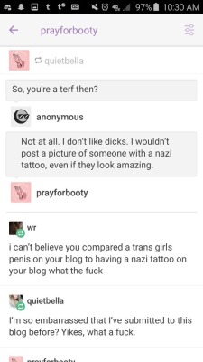 kitty-kui:  theres a chance to fix a mistake, but YOU need to accept that it was fucked up what u said and u need to take some fucking thought into your asks before you insult an entire fucking gender.  prayforbooty compared transwomen&rsquo;s genitals