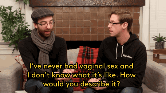 refinery29:  Watch Straight Guys Try To Explain Sex With A Woman To Gay GuysBuzzfeed