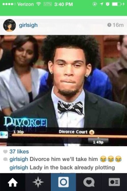 famee:  wonvertu why are you in divorce court?
