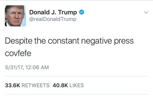 gayxbe:bibliotheksbewohnerin:macleod:It’s officially been an hour.No one has deleted the covfefe twe