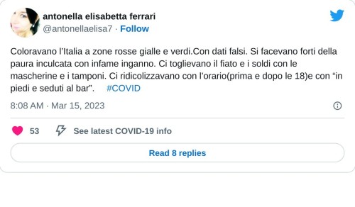 Coloravano l’Italia a zone rosse gialle e verdi.Con dati falsi. Si facevano forti della paura inculcata con infame inganno. Ci toglievano il fiato e i soldi con le mascherine e i tamponi. Ci ridicolizzavano con l’orario(prima e dopo le 18)e con “in piedi e seduti al bar”.💩#COVID  — antonella elisabetta ferrari (@antonellaelisa7) March 15, 2023