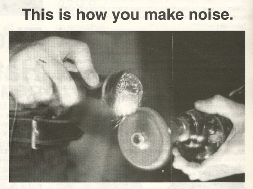 aquariusmoonpiscessun:THIS IS HOW YOU MAKE NOISE.