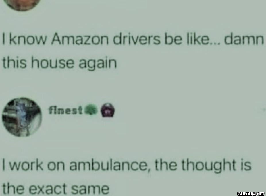 I know Amazon drivers be...