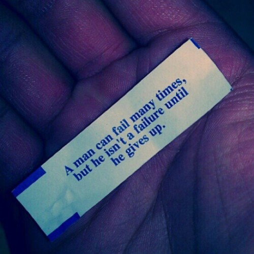fortunecookieco:  “A man can fail many times but he isn’t a failure until he gives up” #fortunecookie #fortunecookieco #motivation #life #inspiration  (at www.fortunecookieclothing.com)