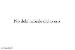 disfrutalavidasintemor:  dameotraestupidasonrisa:  No debí haberle hecho daño  Pero se lo dije porque pense que era mi amiga.