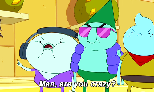 pantsareunwelcome:  adventure time taught me how to deal with people who ask dumb questions 