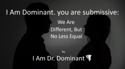 iamdrdominant: I Am Dominant. you are submissive: